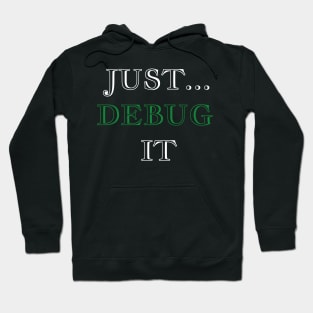 Just Debug It Hoodie